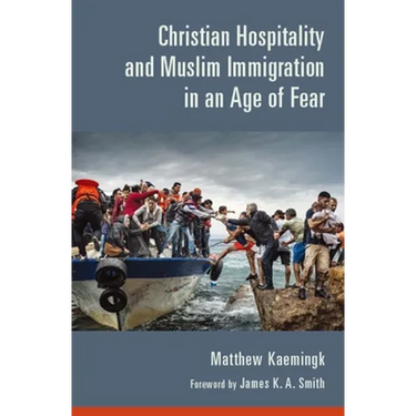 Christian Hospitality and Muslim Immigration in an Age of Fear