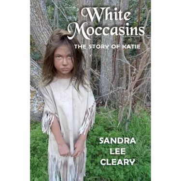 White Moccasins: The Story of Katie