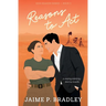 Reasons to Act: A steamy celebrity-Marine romcom novella