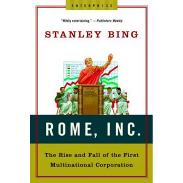 Rome, Inc.: The Rise and Fall of the First Multinational Corporation