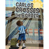 Carlos Crosses the Border