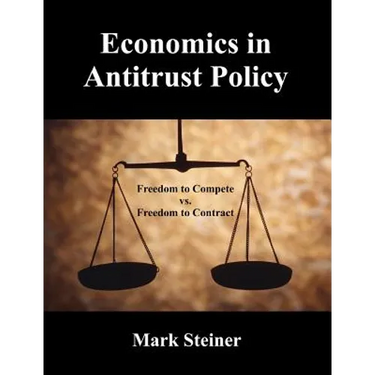 Economics in Antitrust Policy: Freedom to Compete vs. Freedom to Contract