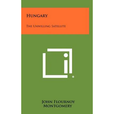 Hungary: The Unwilling Satellite