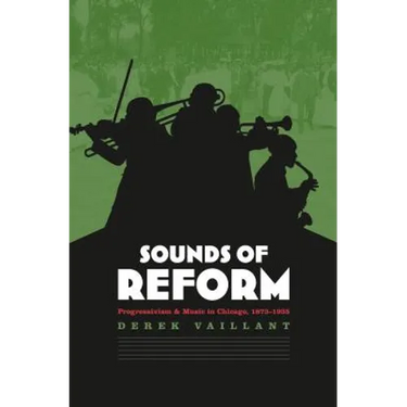 Sounds of Reform: Progressivism and Music in Chicago, 1873-1935