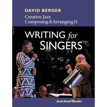 Creative Jazz Composing and Arranging II: Writing for Singers
