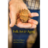 Folk Art and Aging: Life-Story Objects and Their Makers