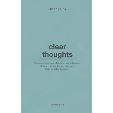Clear Think: Clear Thoughts