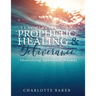A Teacher's Manual On Prophetic Healing and Deliverance: Identifying Emotional Wounds