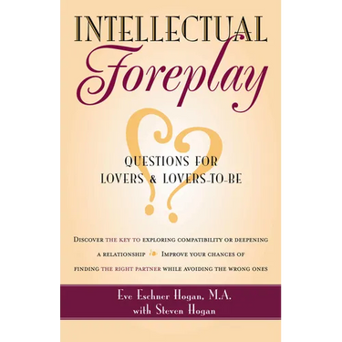 Intellectual Foreplay: A Book of Questions for Lovers and Lovers-To-Be