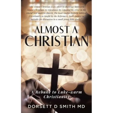 Almost A Christian: A Rebuke to Luke-Warm Christianity