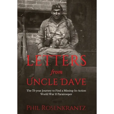 Letters from Uncle Dave: The 73-year Journey to Find a Missing-In-Action World War II Paratrooper