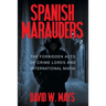 Spanish Marauders: The Forbidden Acts of Crime Lords and International Mafia