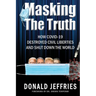 Masking the Truth: How Covid-19 Destroyed Civil Liberties and Shut Down the World