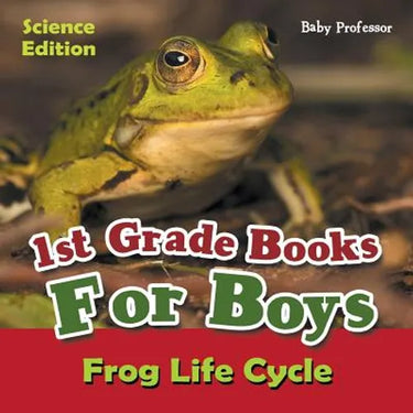 1st Grade Books For Boys: Science Edition - Frog Life Cycle