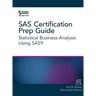 SAS Certification Prep Guide: Statistical Business Analysis Using SAS9