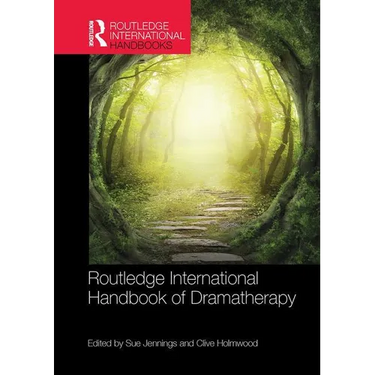 Routledge International Handbook of Dramatherapy