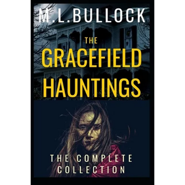 The Gracefield Hauntings: The Complete Collection