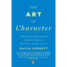 The Art of Character: Creating Memorable Characters for Fiction, Film, and TV