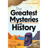The Greatest Mysteries in History