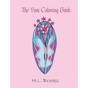 The Yoni Coloring Book: For Your Inner and Outer Goddess