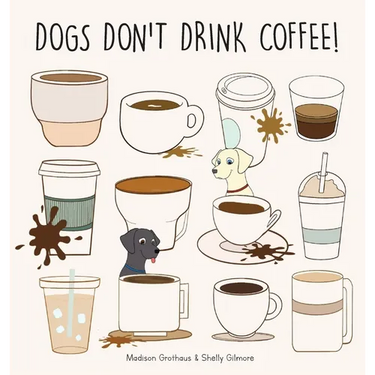 Dogs Don't Drink Coffee