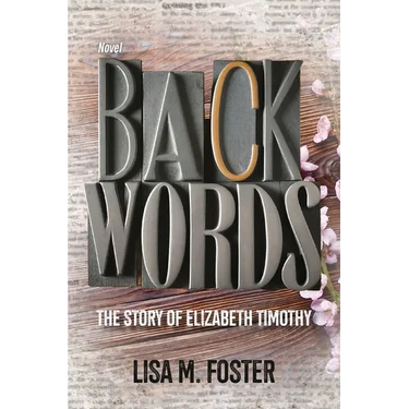 Backwords: The Story of Elizabeth Timothy