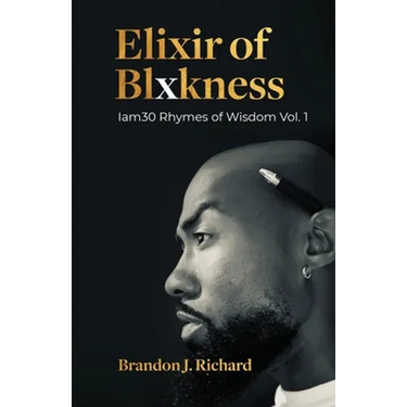 Elixir Of Blxkness: Iam30 Rhymes of Wisdom Vol. 1