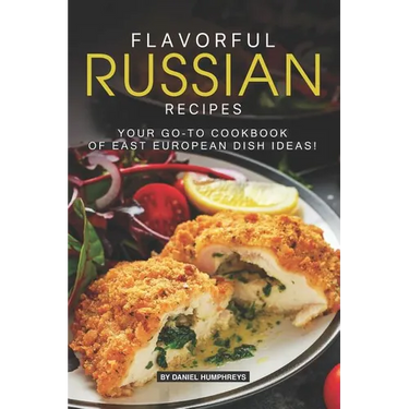 Flavorful Russian Recipes: Your Go-To Cookbook of East European Dish Ideas!