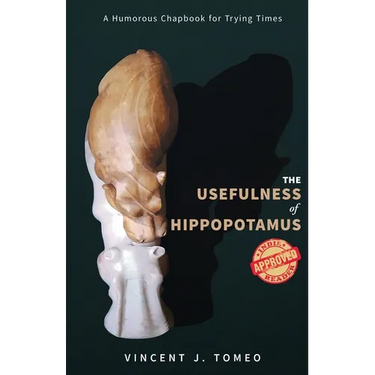 The Usefulness of Hippopotamus: A Humorous Chapbook for Trying Times