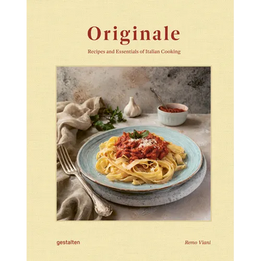 Originale: Recipes and Essentials of Italian Cooking