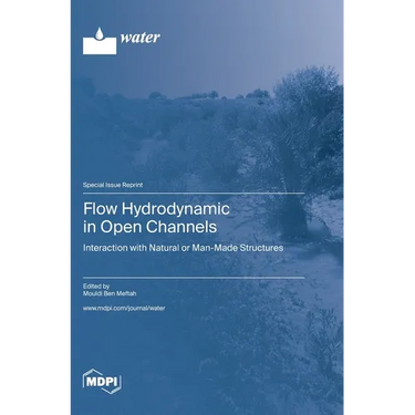 Flow Hydrodynamic in Open Channels: Interaction with Natural or Man-Made Structures