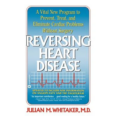 Reversing Heart Disease: A Vital New Program to Help, Treat, and Eliminate Cardiac Problems Without Surgery