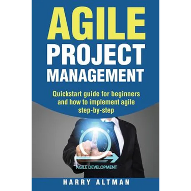 Agile Project Management: Quick-Start Guide for Beginners and How to Implement Agile Step-By-Step