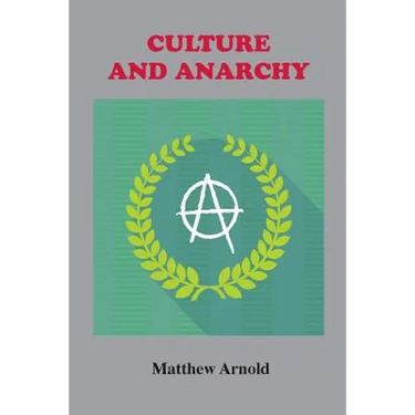 Culture and Anarchy: An Essay in Political and Social Criticism