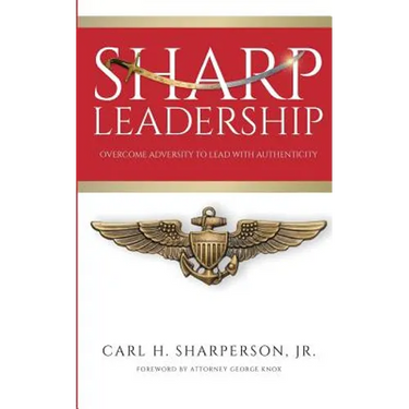 Sharp Leadership: Overcome Adversity to Lead with Authenticity