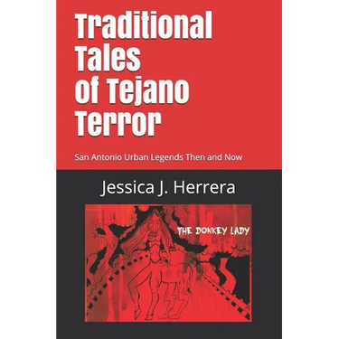 Traditional Tales of Tejano Terror: San Antonio Urban Legends Then and Now