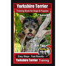 Yorkshire Terrier Training Book for Dogs & Puppies By BoneUP DOG Training: Are You Ready to Bone Up? Easy Steps * Fast Results Yorkshire Terrier Train