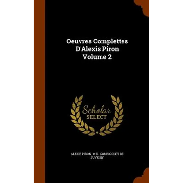 Oeuvres Complettes D'Alexis Piron Volume 2