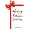 Happy Belated Birthday
