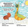 Mnidoosh miinwaa E-zhaash'sid: The Bug and the Slug