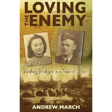 Loving the Enemy: Building bridges in a time of war