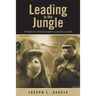 Leading in the Jungle: A Fable of a Chimp's Quest to Lead Like a Gorilla
