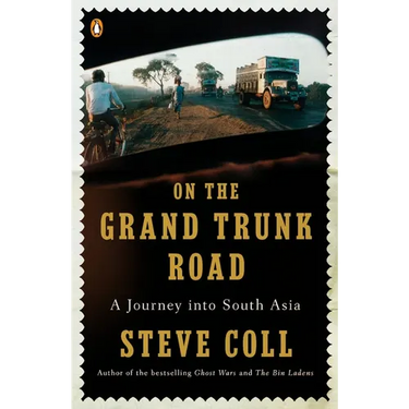 On the Grand Trunk Road: A Journey into South Asia