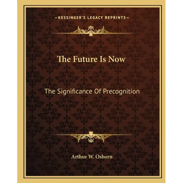 The Future Is Now: The Significance of Precognition