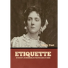 Etiquette: In Society, In Business, In Politics and at Home