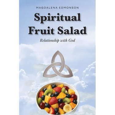 Spiritual Fruit Salad: Relationship with God