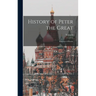 History of Peter the Great: Emperor of Russia