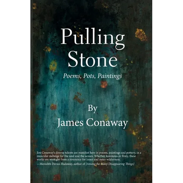 Pulling Stone: Poems, Pots, Paintings: Poems. Pots, Paintings