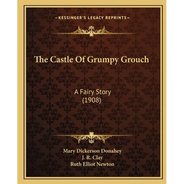 The Castle Of Grumpy Grouch: A Fairy Story (1908)