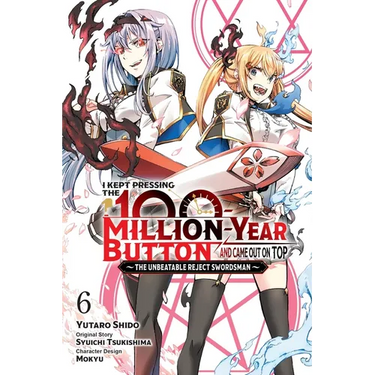 I Kept Pressing the 100-Million-Year Button and Came Out on Top, Vol. 6 (Manga): Volume 6